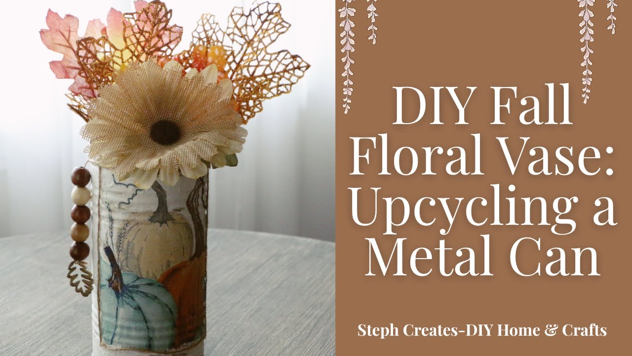 DIY Fall Floral Vase: Upcycled Metal Can Tutorial #diy #falldecor