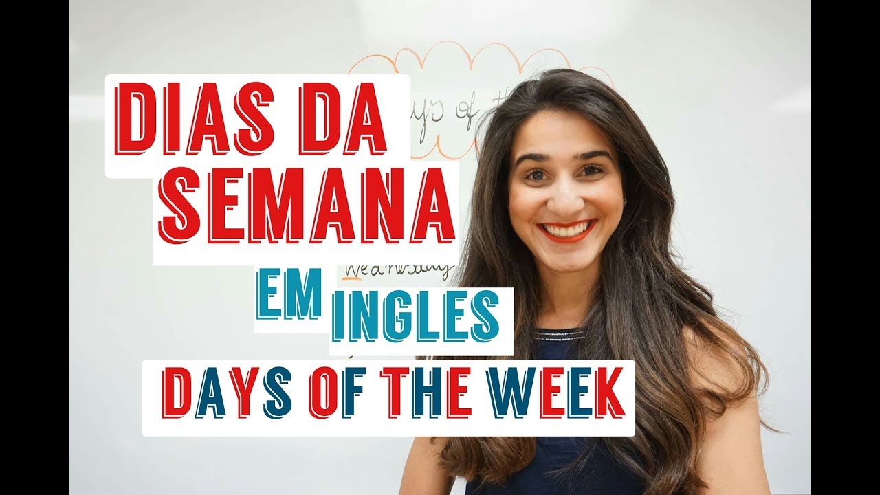 Dias da semana - Aula de ingles ( Days of the week)