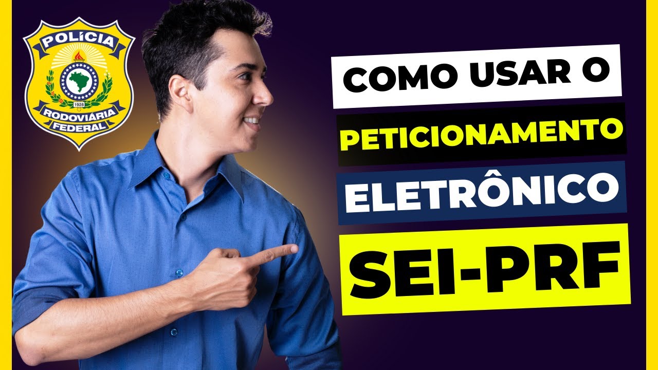 ✅O PASSO A PASSO PARA FAZER PROTOCOLOS JUNTO À PRF [SEI/PRF]