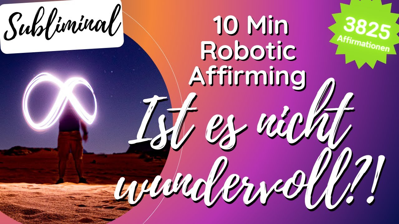 10 Minuten Subliminal | Ist es nicht wundervoll?! | Affirmationen | 3825 x | Robotic Affirming | LoA
