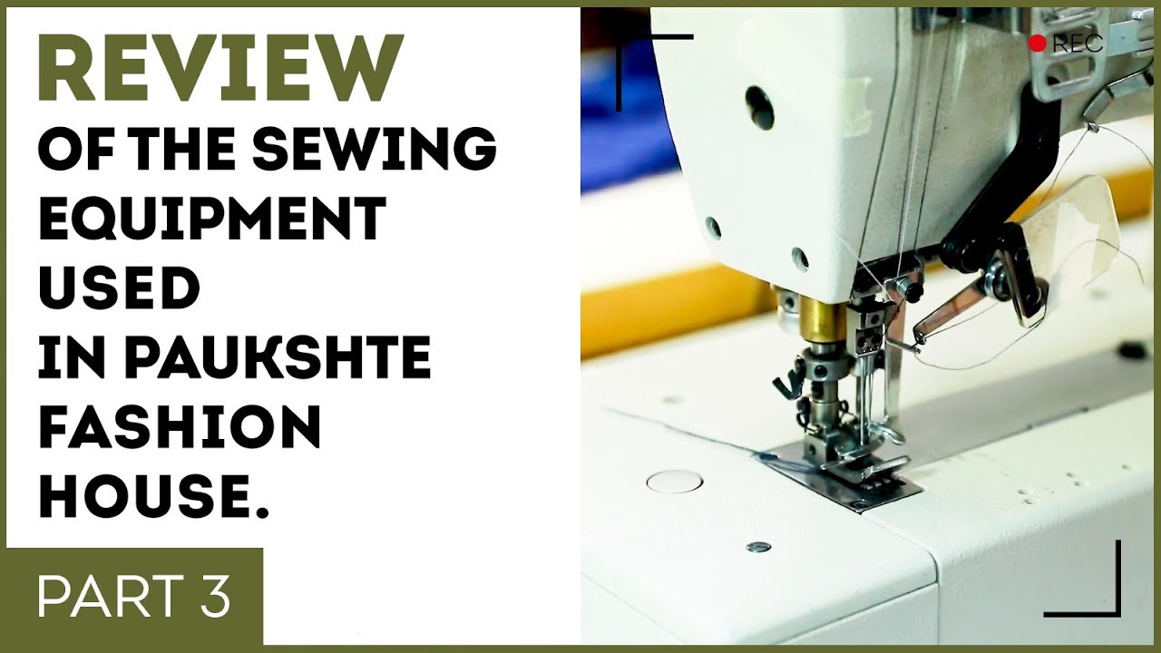 Review of the sewing equipment used in Paukshte Fashion House.