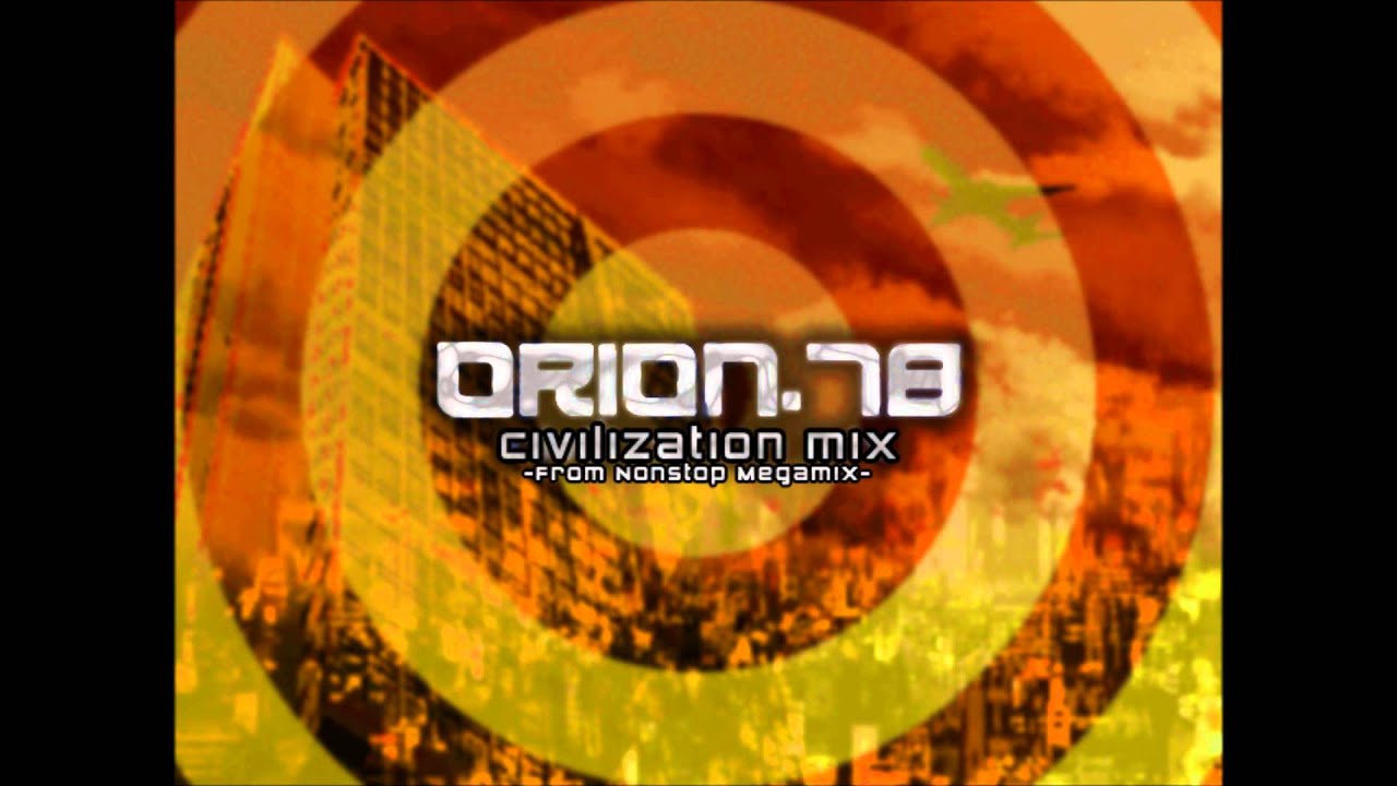 Orion.78 (Civilization Mix) -From Nonstop Megamix- / 2MB