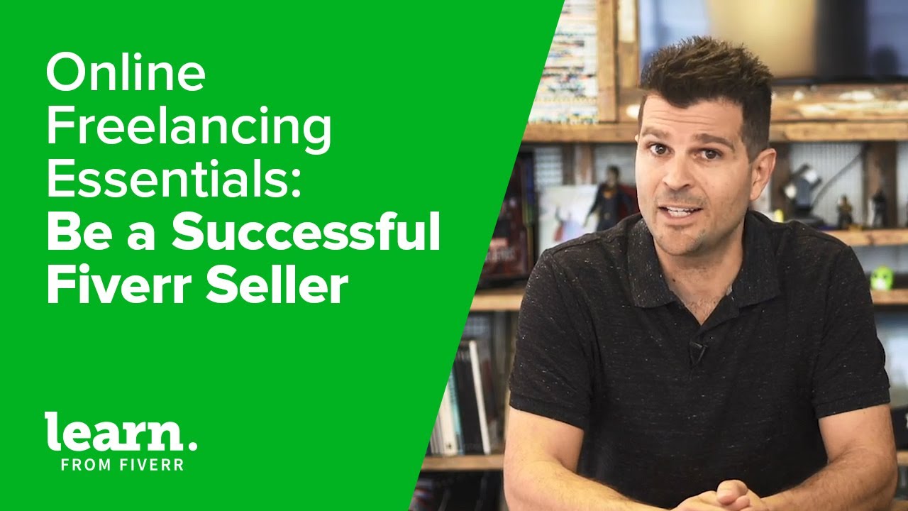 Online Freelancing Essentials: Be a Successful Fiverr Seller