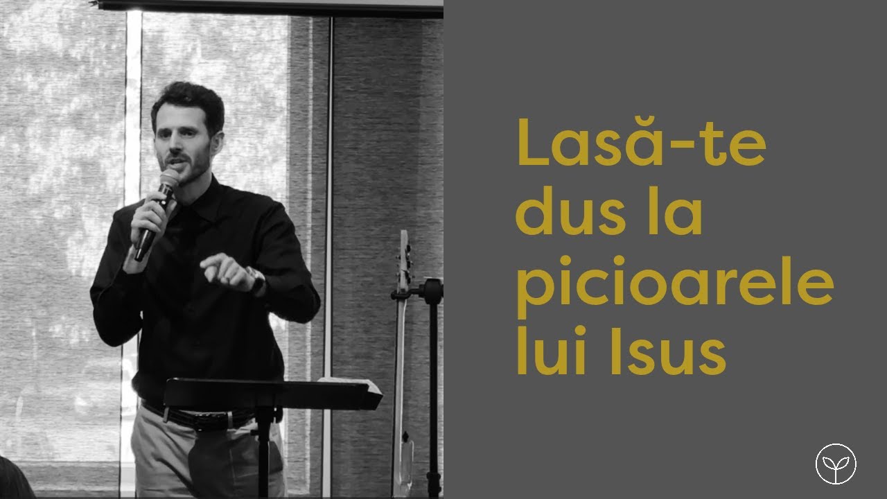 Lasă-te dus la picioarele lui Isus | Andrei Pârvu | Biserica Bob De Muștar