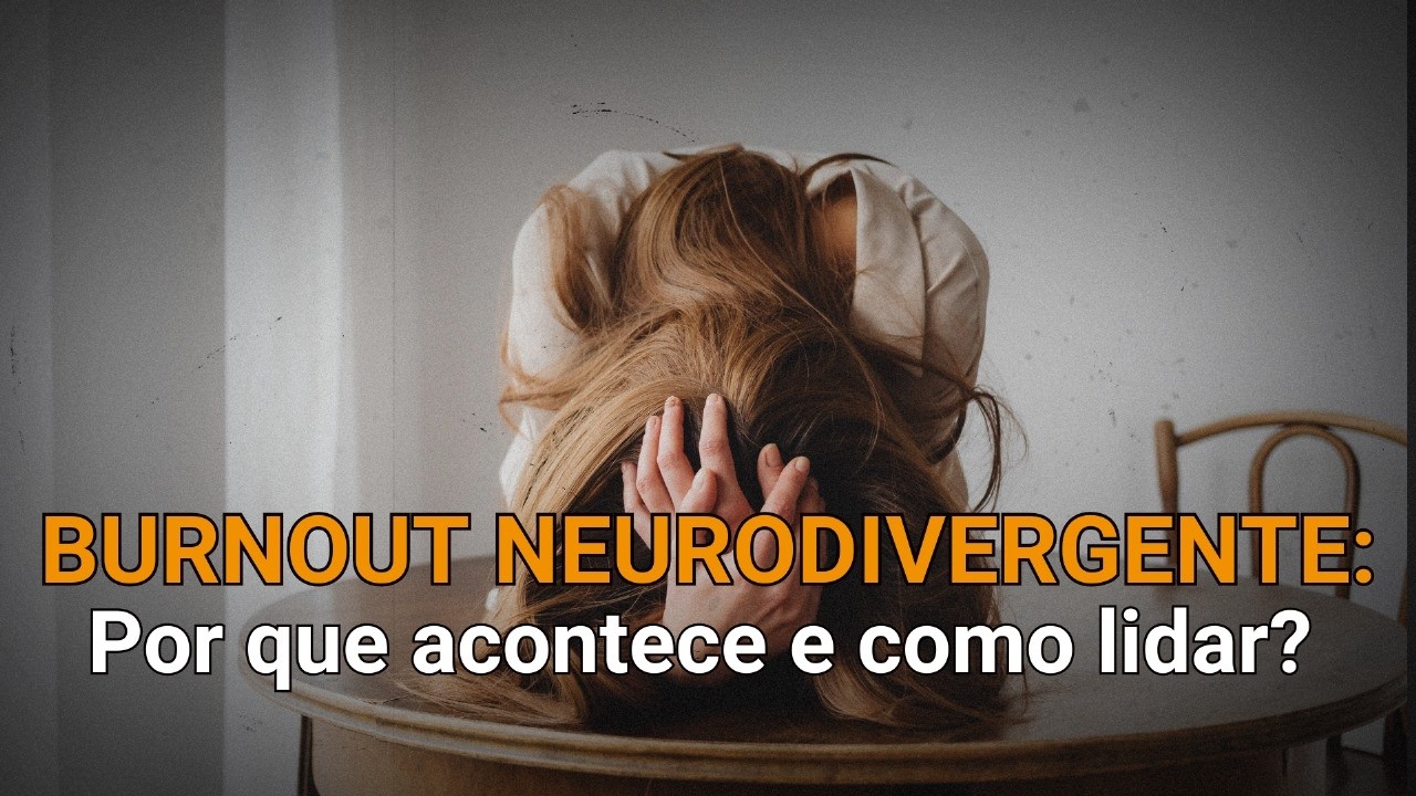 Burnout em AUTISTAS e TDAH: Como identificar e superar a exaustão extrema