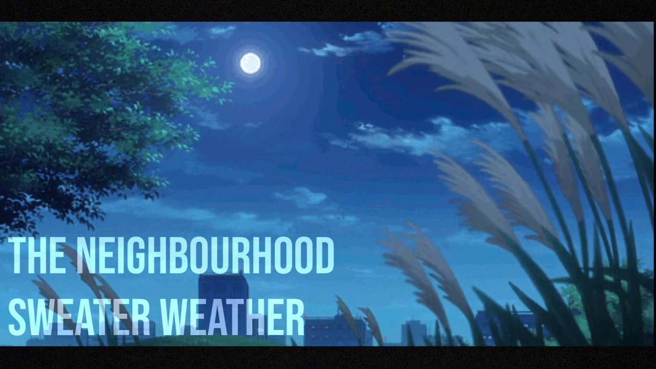 the neighbourhood - sweater weather (slowed + gentle rain)