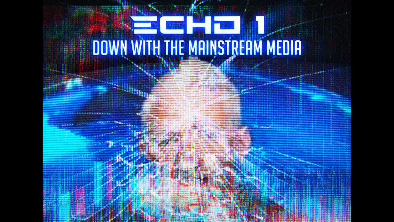 The Echo 1 Project:  Down With The Mainstream Media (Lyric Video)