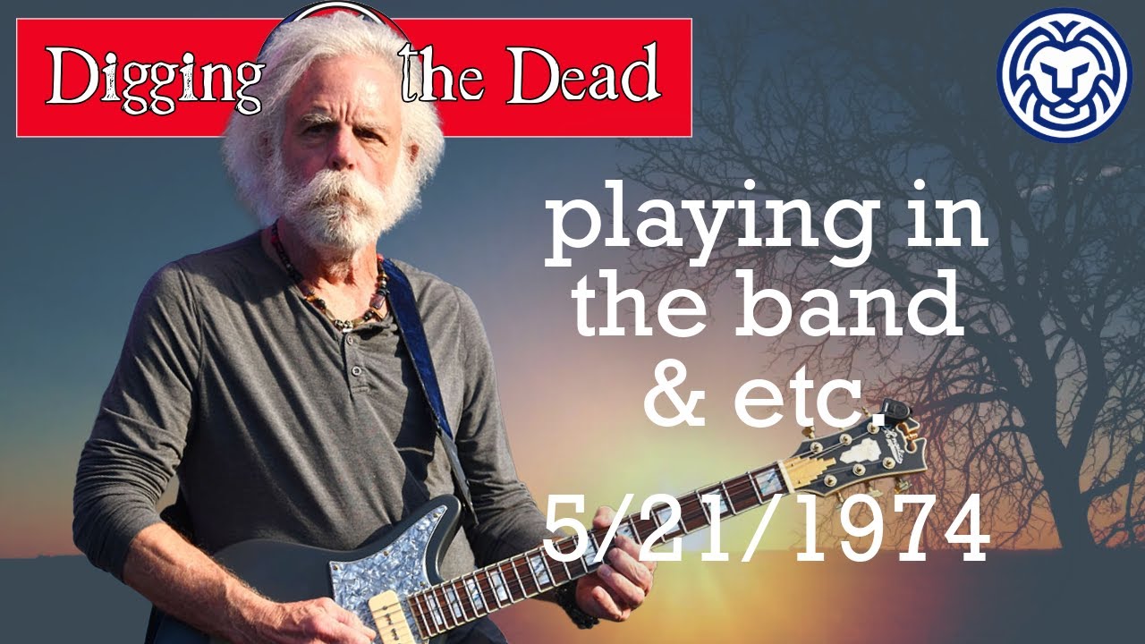 RIP, Bob Weir - a grateful dead show - "playing in the band" (& the second set) - 5/21/1974