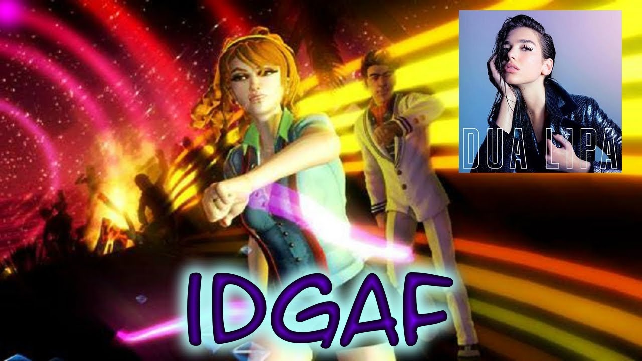 Dance Central Fanmade ''IDGAF'' By Dua Lipa