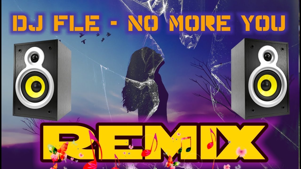 DJ FLE - NO MORE YOU (REMIX)