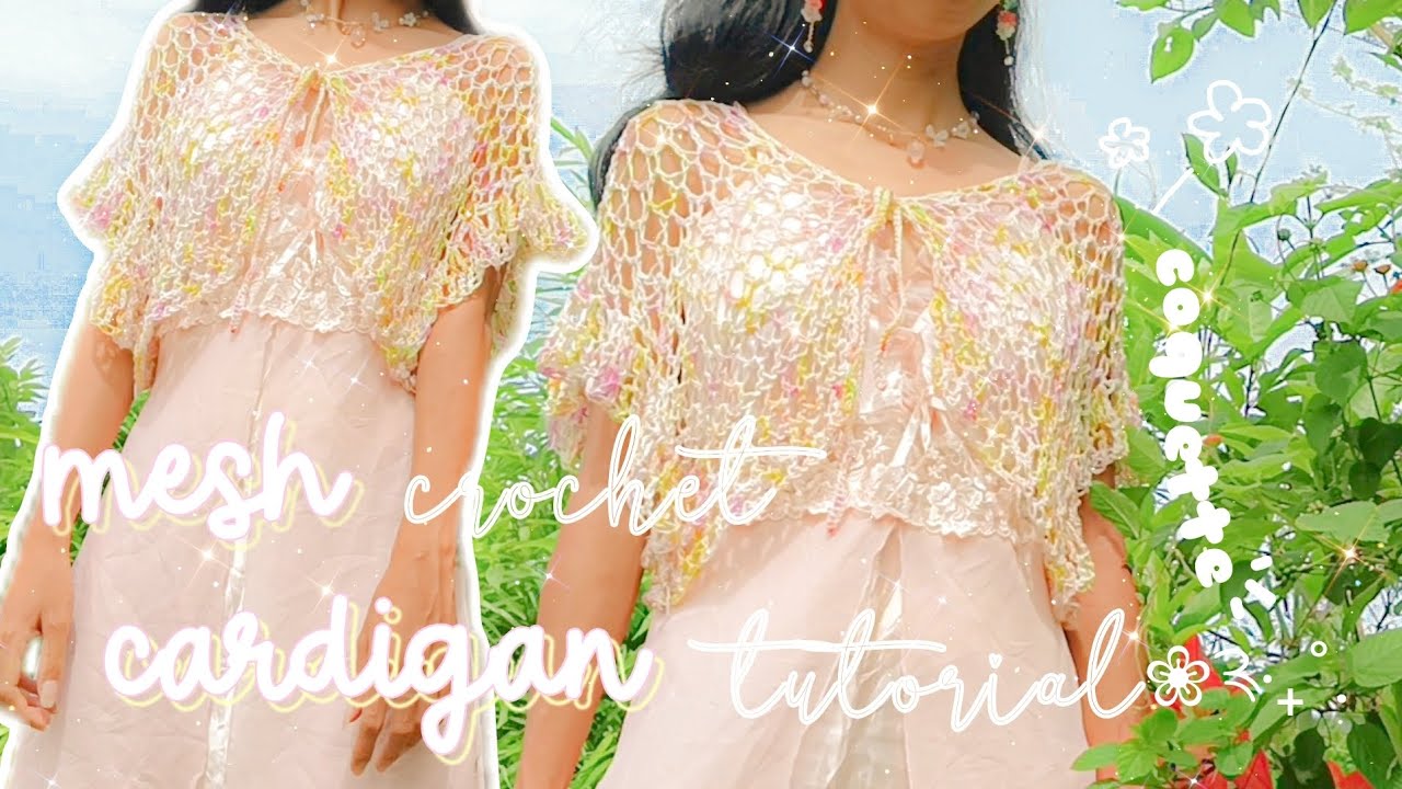 crochet mesh cardigan tutorial 🌺 | coquette/cottagecore cardigan~ꕤ*.ﾟ