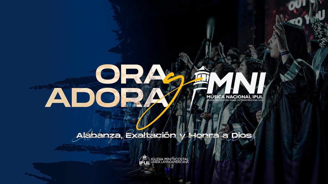 ORA Y ADORA | Una hora de Exaltaci&oacute;n a Dios | MNI - IPUL USA
