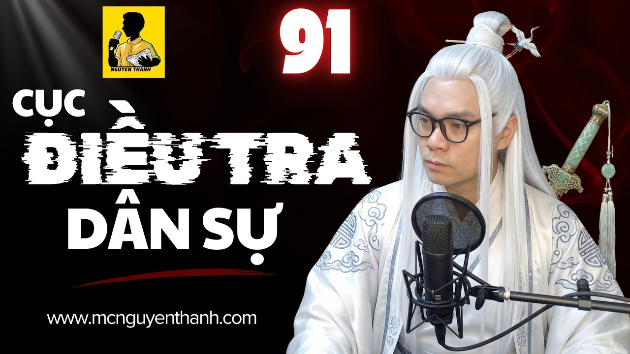 CỤC ĐIỀU TRA DÂN SỰ - Phần 91 | Truyện dài kỳ hay hấp dẫn