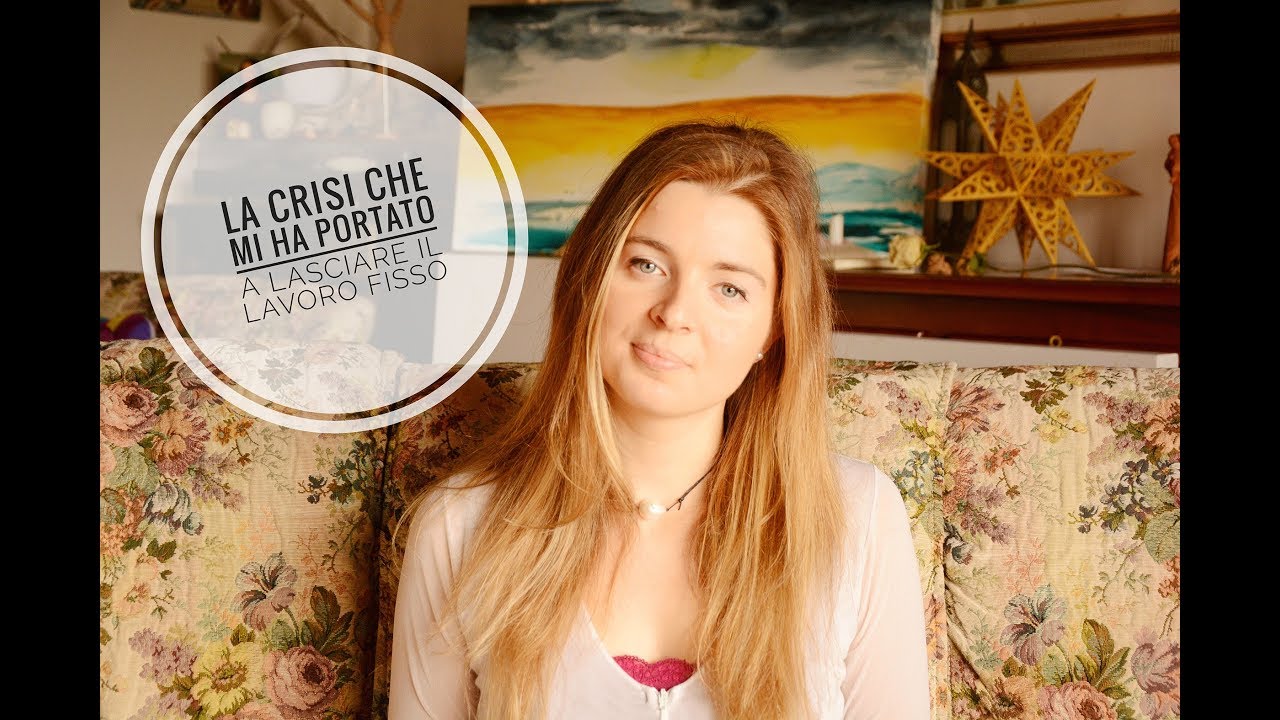 Vi racconto la crisi che mi ha portato a lasciare il lavoro fisso