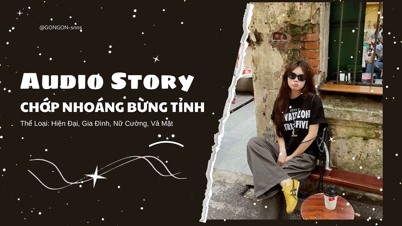 [TRUYỆN AUDIO] || CHỚP NHO&Aacute;NG BỪNG TỈNH || GONGON