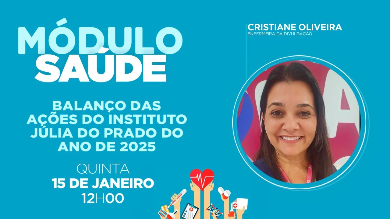 Módulo Saúde com Cristiane Oliveira - Balanço das Ações do Instituto Julia do Prado em 2025
