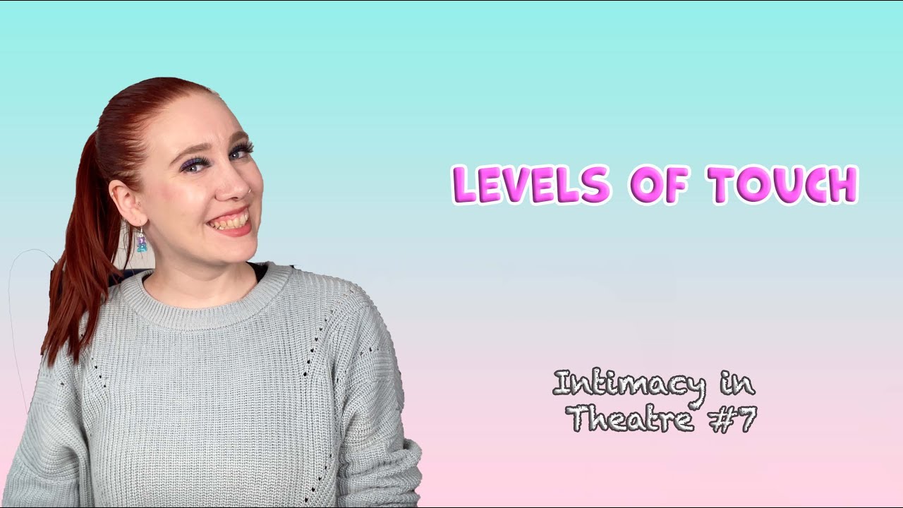 Levels of Touch (Intimacy in Theatre #7)