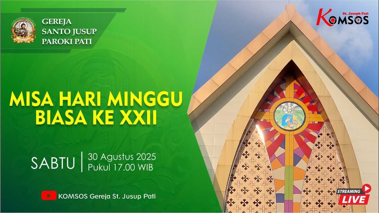 MISA MINGGU BIASA XXII - GEREJA ST. JUSUP, PATI - SABTU, 30 AGUSTUS 2025 pkl 17.00 WIB