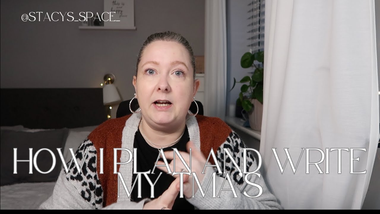 HOW I PLAN AND WRITE MY TMAS | OU | OPEN UNIVERSITY