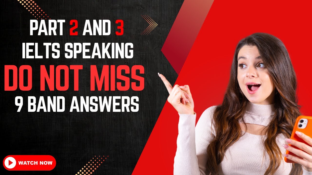 IELTS Speaking Part 2 & 3: Band 9 Sample Answers (2025) | Master the Cue Card & Follow-Up Questions