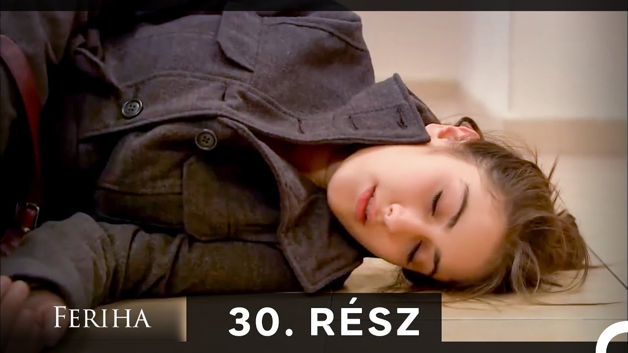 Feriha - Magyar Szinkron Rész 30 (A HOSSZU VALTOZAT)