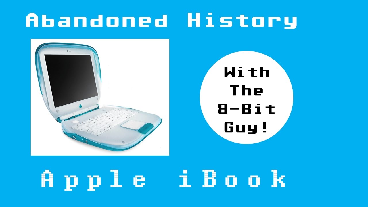 The Story of the Apple iBook - Abandoned History Ep. 12 (With The 8-Bit Guy)