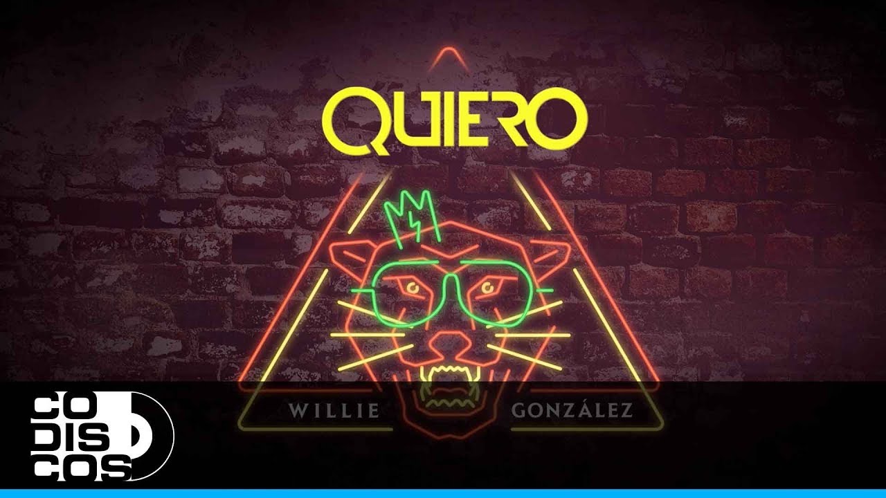 Quiero, Willie González - Video Letra