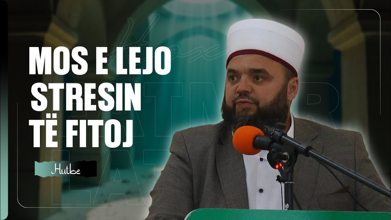 Kur zemra rëndohet, kjo është mënyra për ta lehtësuar | Hoxhë Fatmir Latifaj | Hutbe