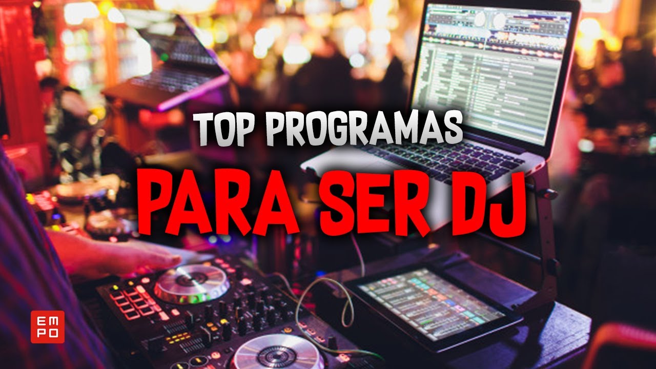 LOS MEJORES PROGRAMAS PARA DJ