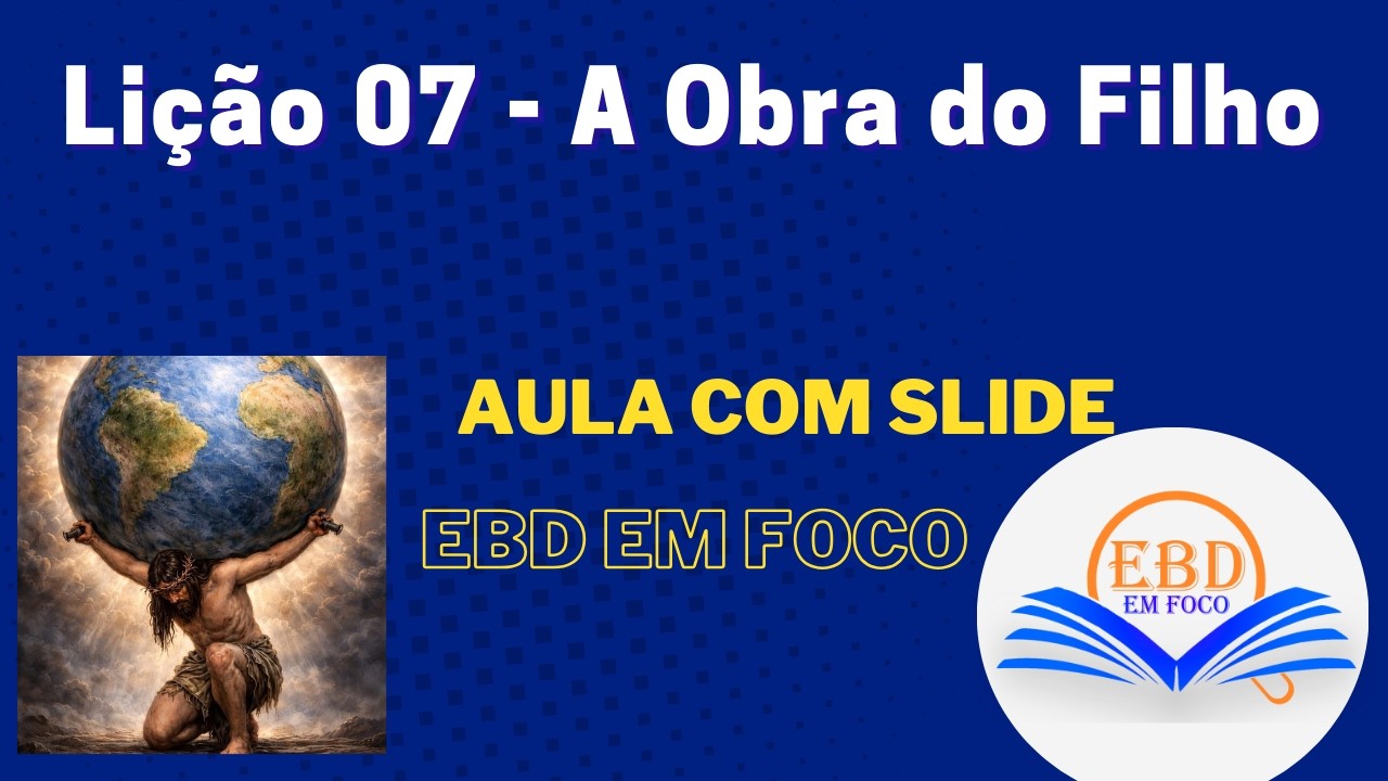 Lição 07 - A Obra do Filho