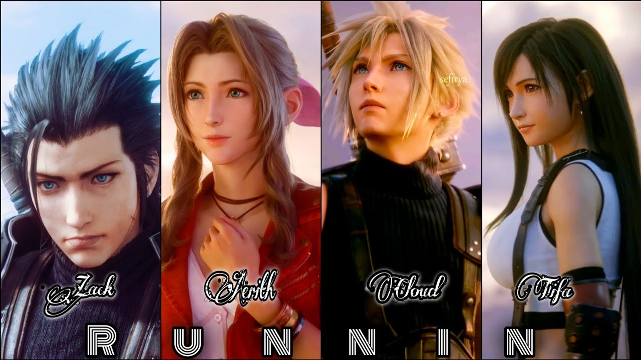 RUNNIN || Zack Aerith Cloud Tifa