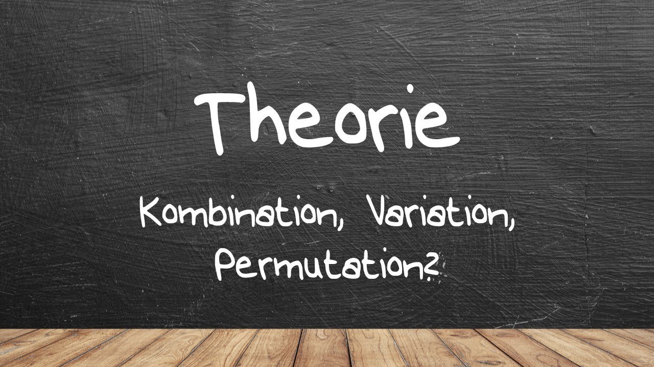 Permutation, Kombination, Variation?