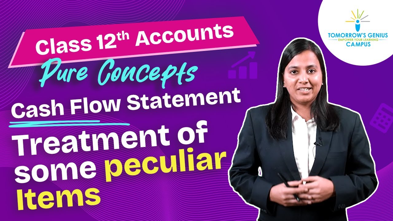 Cash Flow Statement | Peculiar Items | Class 12 | Accounts | Commerce