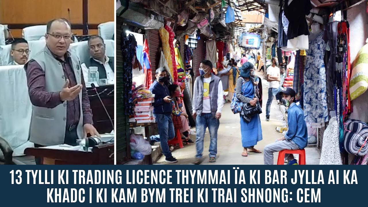 13 TYLLI KI TRADING LICENCE THYMMAI ÏA KI BAR JYLLA AI KA KHADC | KI KAM BYM TREI KI TRAI SHNONG:CEM