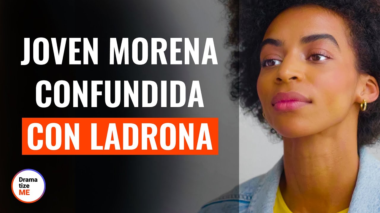 Joven Morena Es Confundida Con Ladrona | @DramatizeMeEspanol