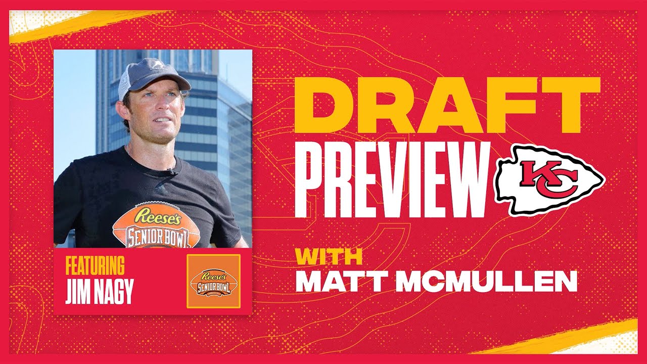 2022 NFL Draft Preview with Jim Nagy | Kansas City Chiefs