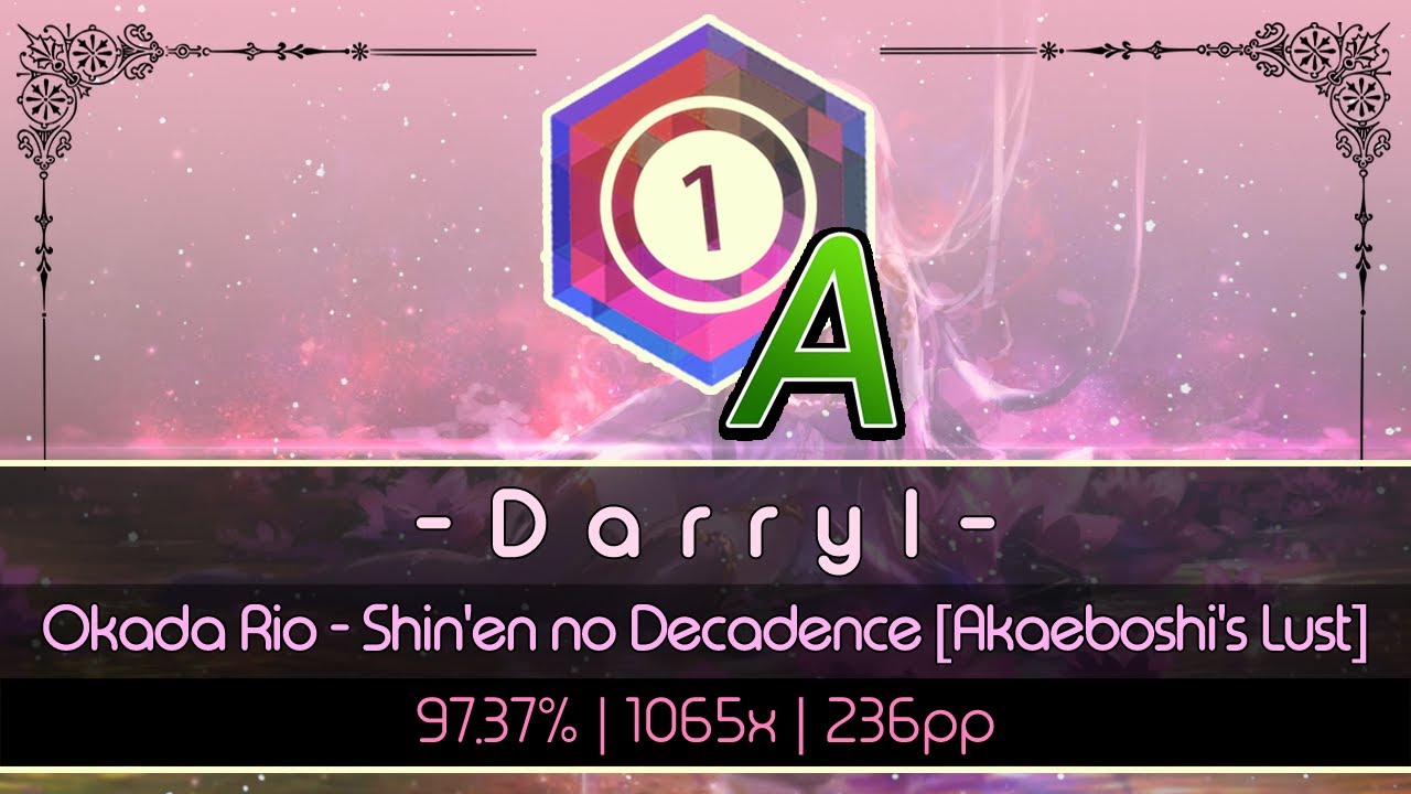 「🔘 osu!」- D a r r y l - | Okada Rio - Shin'en no Decadence [Akaeboshi's Lust]