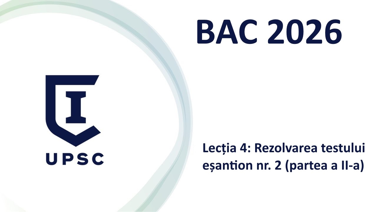 BAC 2026, lecția 4. Rezolvarea testului eșantion 2026 (partea a II-a)