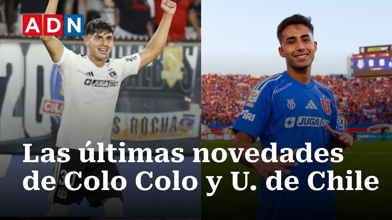 Las últimas novedades de Colo Colo y Universidad de Chile para el Superclásico