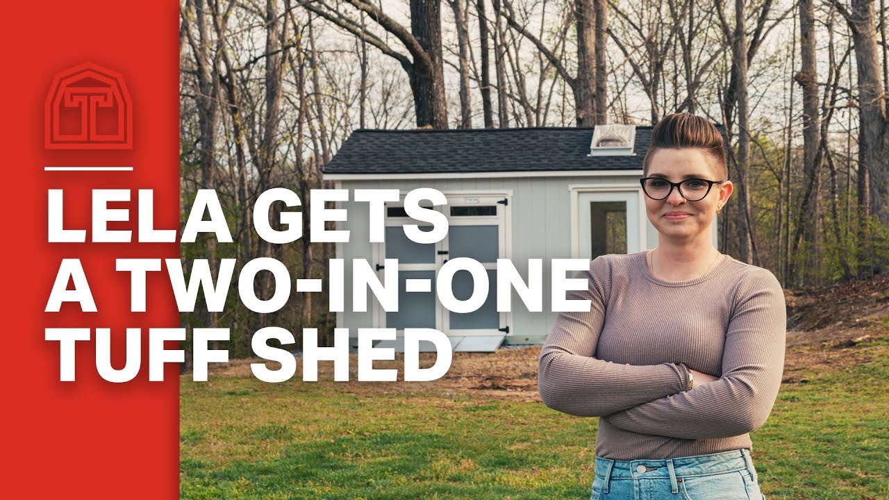Lela gets a two-in-one Tuff Shed