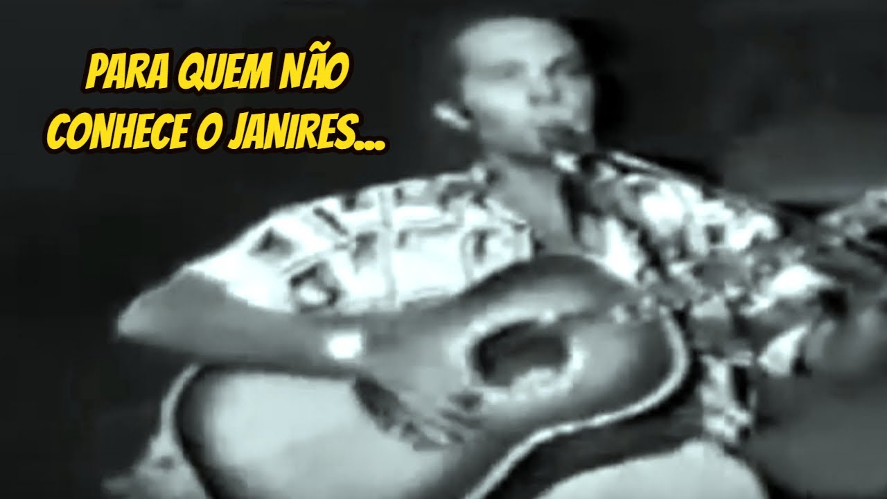 PARA QUEM NÃO CONHECE O JANIRES...