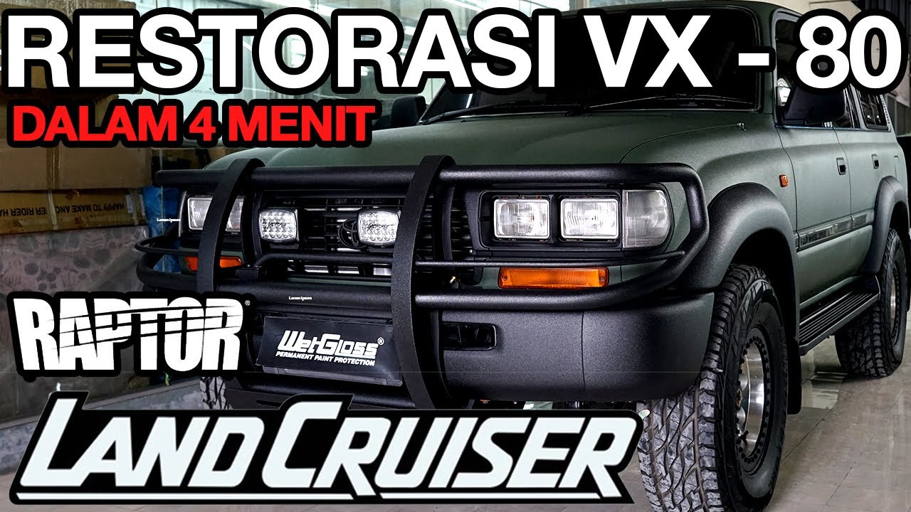 4 MENIT RESTORASI LAND CRUISER VX 80 TOYOTA DENGAN RAPTOR