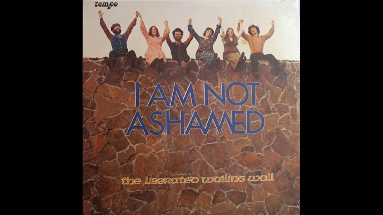 The Liberated Wailing Wall  - I Am Not  Ashamed (Full)
