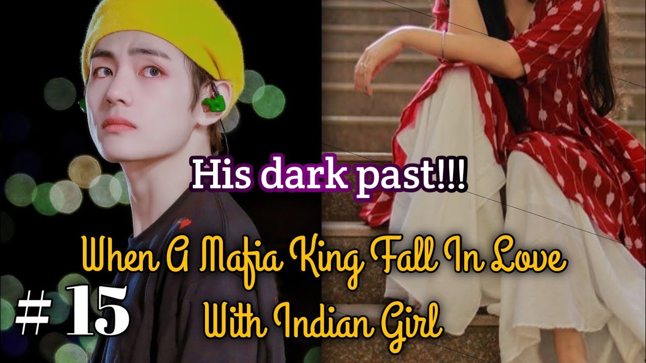 Ch : 15 //  His Dark Past || Why Tae Is Evil || When A Mafia King Fall In Love With Indian girl