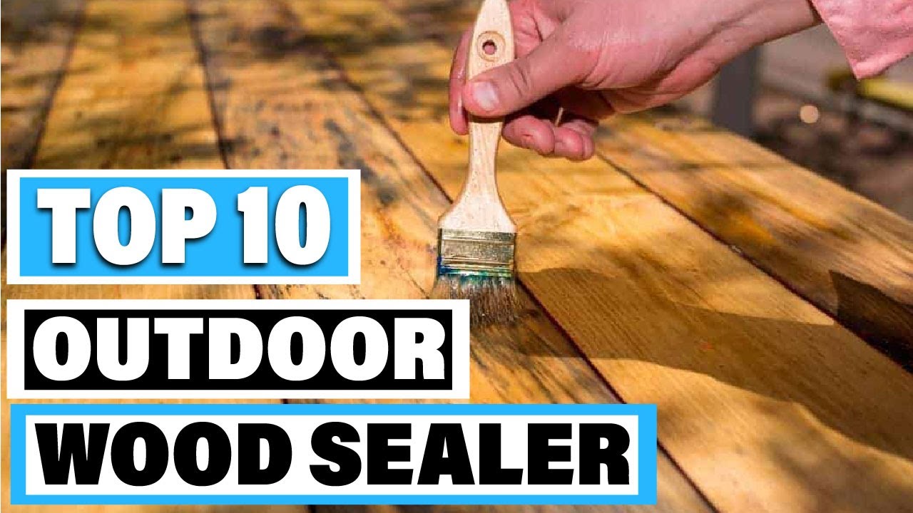 Best Outdoor Wood Sealer In 2025- Top 10 Outdoor Wood Sealers Review