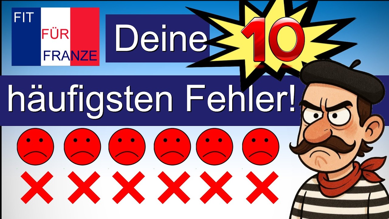 Französisch: Die 10 häufigsten Fehler! Einfach besser erklärt!
