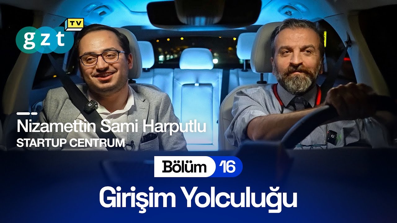 GİRİŞİM YOLCULUĞU | NİZAMETTİN SAMİ HARPUTLU | STARTUP CENTRUM