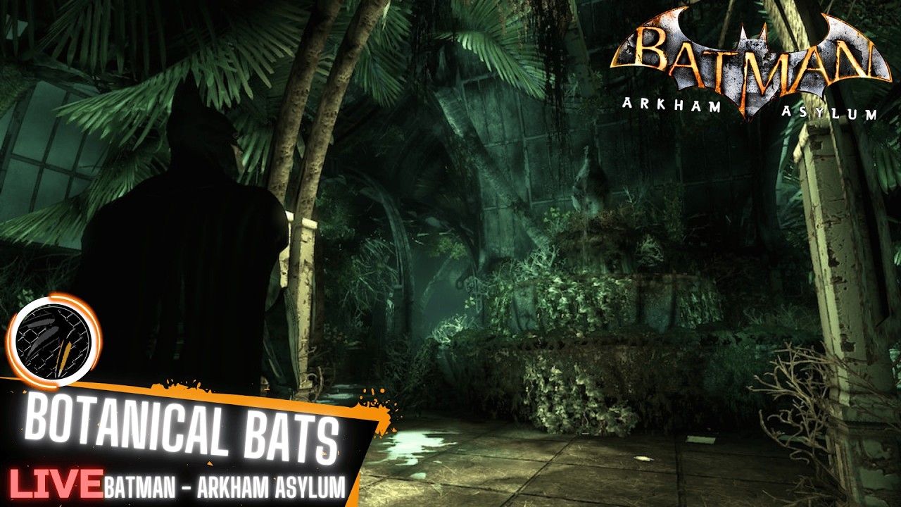 INTO THE BAT-ANICAL GARDENS...(sorry for the pun)...Part 3 - Batman Arkham Asylum Live-Stream
