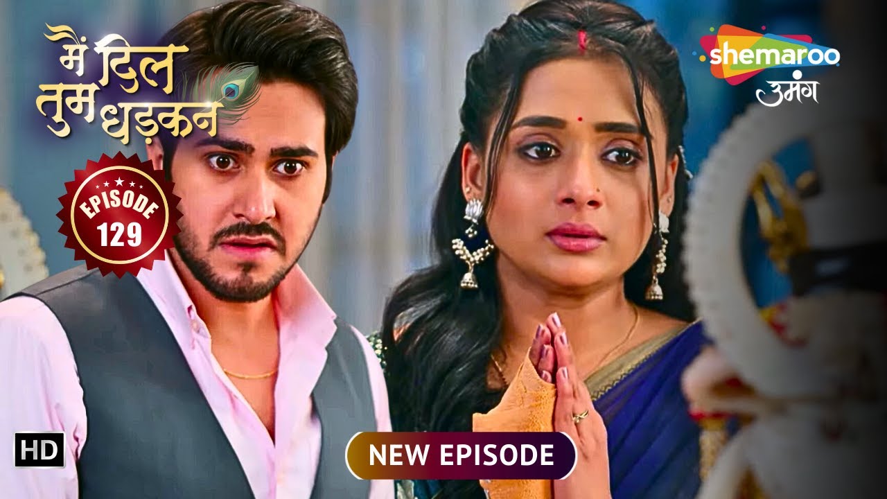Main Dil Tum Dhadkan | Today's Episode 129 | ये खेल का कैसे होगा अंत? | Shemaroo Umang