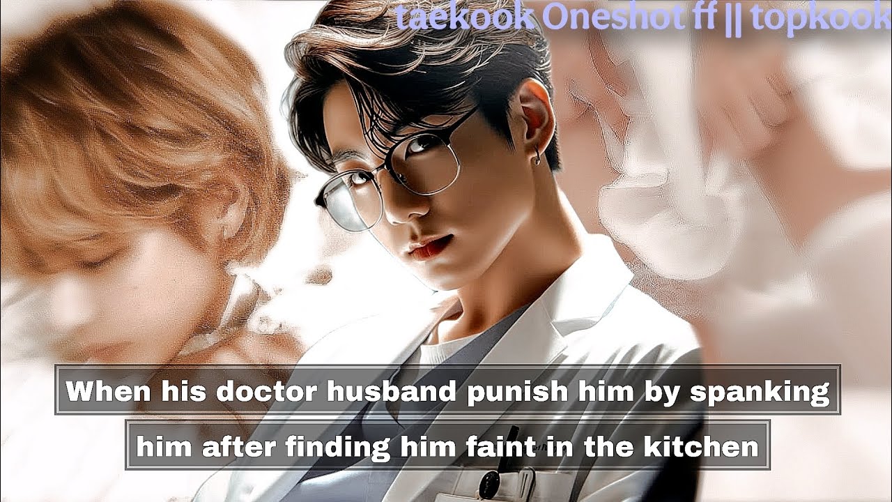 when his doctor husband found him faint in the kitchen || Taekook/ Vkook Oneshot ff || topkook
